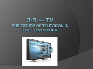 3-D --- TVthe future of television is three dimensional 