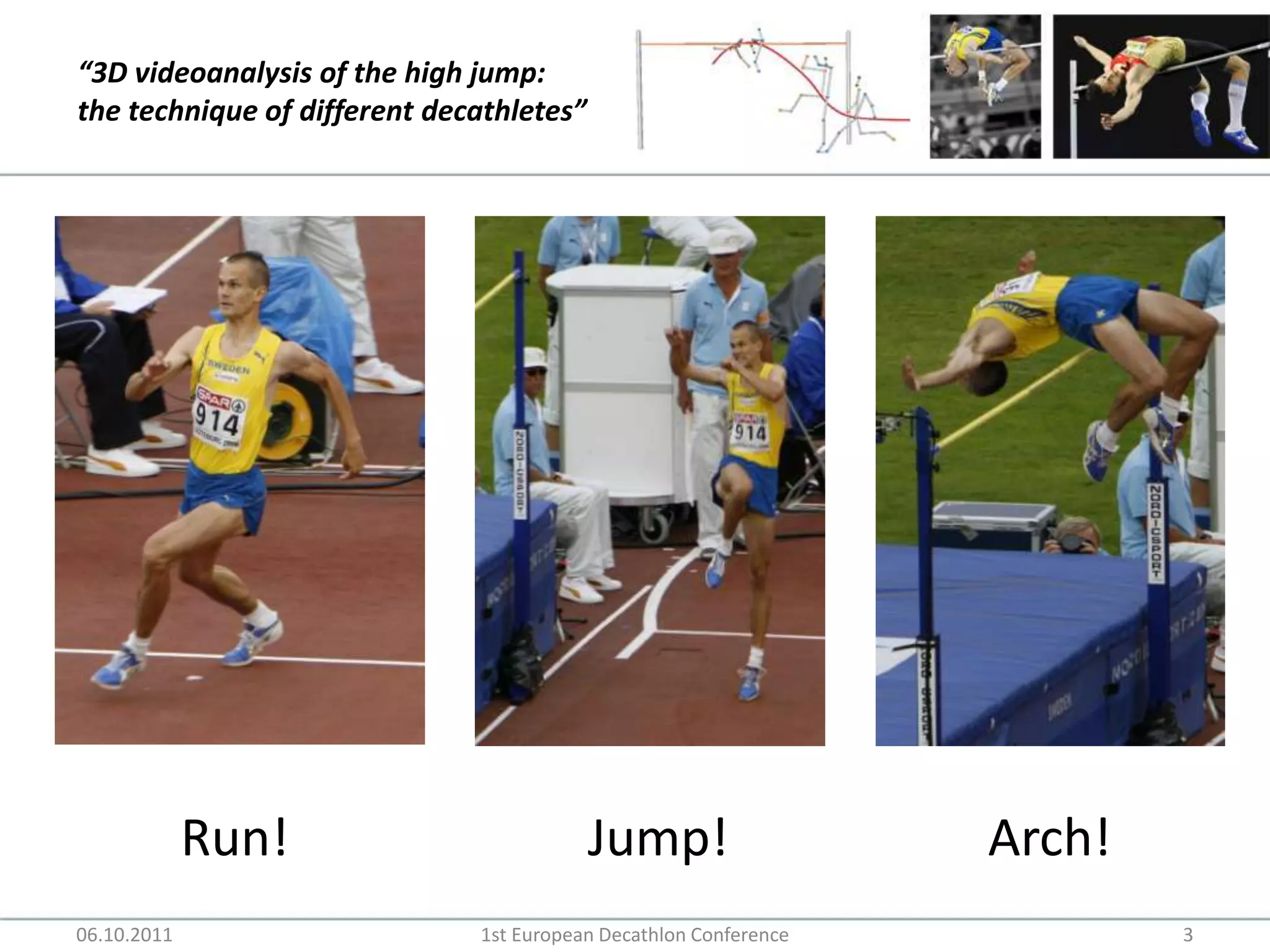 Run!Jump!Arch!06.10.20111st European Decathlon Conference3