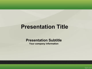 Presentation Title

 Presentation Subtitle
   Your company information
 