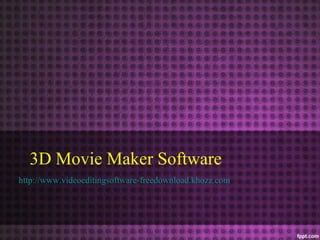 3D Movie Maker Software
http://www.videoeditingsoftware-freedownload.khozz.com
 