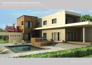 VISUALISATION ARCHITECTURALES
Visualisation de projets d’architecture et d’amenagement




                                                           PORTFOLIO CGI 3D 2010
 