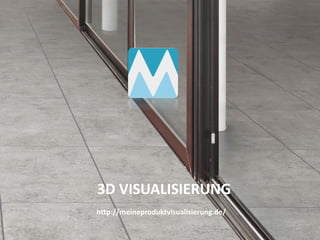 3D VISUALISIERUNG
http://meineproduktvisualisierung.de/
 