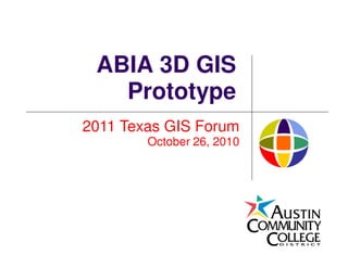 ABIA 3D GIS
   Prototype
2011 Texas GIS Forum
        October 26, 2010
 