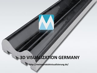 3D VISUALIZATION GERMANY
http://meineproduktvisualisierung.de/
 