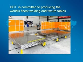 DCT is committed to producing the
world's finest welding and fixture tables
 