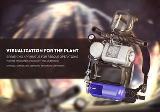 Visualization for the plant 
breathing apparatus for rescue operations 
PURPOSE: Production, polygraphy and advertising 
SERVICES: 3D modeling, texturing, rendering, composing 
 