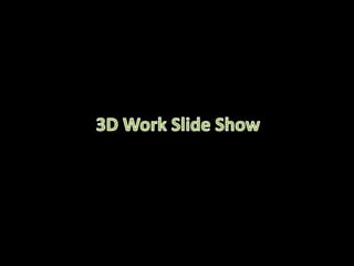 3d work slide show
