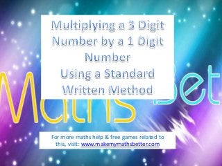 For more maths help & free games related to
this, visit: www.makemymathsbetter.com

 