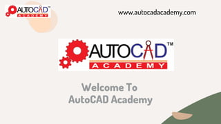 Welcome To
AutoCAD Academy


www.autocadacademy.com
 