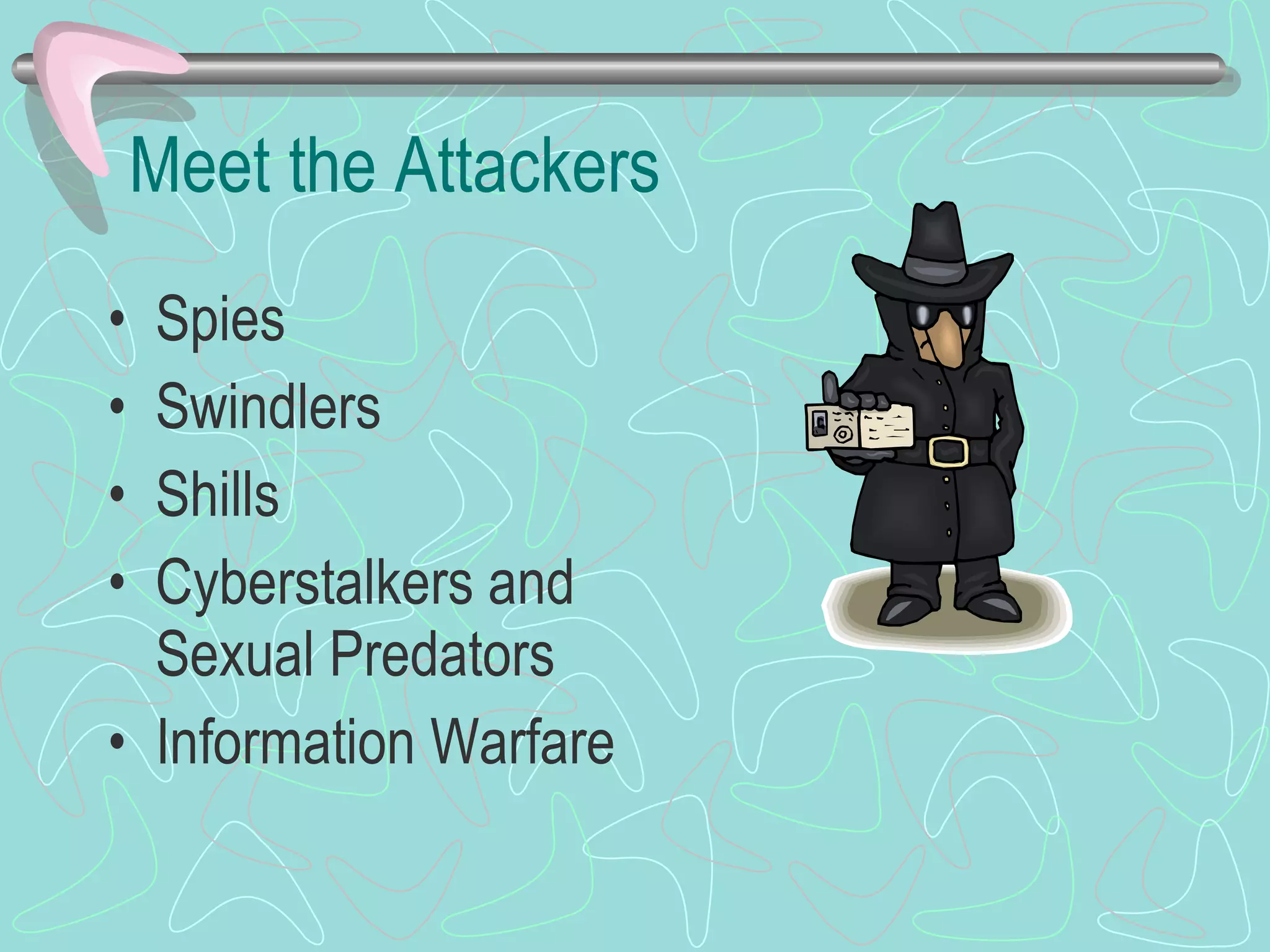 Meet the Attackers Spies Swindlers Shills Cyberstalkers and Sexual Predators Information Warfare 