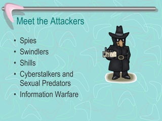 Meet the Attackers Spies Swindlers Shills Cyberstalkers and Sexual Predators Information Warfare 