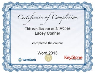 This certifies that on 2/19/2016
Lacey Conner
completed the course
Word 2013
 