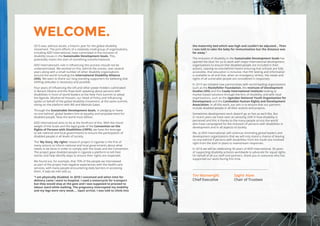 4 5
the maternity bed which was high and couldn’t be adjusted... Then
I was told to take the baby for immunisation but the distance was
far away.”
The inclusion of disability in the Sustainable Development Goals has
opened the door for us to work with major international development
organisations to ensure that disabled people are included in their
actions. Leaving no-one behind means ensuring that schools are fully
accessible, that education is inclusive, that HIV testing and information
is available to all and that, when an emergency strikes, the needs and
rights of all vulnerable people are considered in responses.
In 2015 we initiated new partnerships with world-leading organisations
such as the Rockefeller Foundation, the Institute of Development
Studies (IDS) and the Coady International Institute looking at
market based solutions through the lens of disability; and with local
organisations, such as the Ugandan National Youth Organization for
Development and the Cambodian Human Rights and Development
Association. In all this work, our aim is to ensure that our partners
include disabled people in all their actions and projects.
Sometimes development work doesn’t go as fast as we’d like. But
in recent years we have seen an amazing shift in how disability is
perceived and this is thanks to the many people across the world
who have campaigned for the inclusion of persons with disabilities in
development and in all aspects of society.
We, at ADD International, will continue reminding global leaders and
development organisations that we will only stand a chance of leaving
no-one behind if persons with disabilities from the South are involved
right from the start in plans to mainstream responses.
In 2016 we will be celebrating 30 years of ADD International, 30 years
of supporting disability activists worldwide to advocate for equal rights.
On behalf of all our staff and partners, thank you to everyone who has
supported our work during this time.
2015 was, without doubt, a historic year for the global disability
movement. The joint efforts of a relatively small group of organisations,
including ADD International, have culminated in the inclusion of
disability issues in the Sustainable Development Goals. This,
potentially marks the start of something transformational.
ADD International’s role in influencing this process should not be
underestimated. We worked on this, behind the scenes, over several
years along with a small number of other disability organisations
around the world including the International Disability Alliance
(IDA). We want to thank our long-standing supporters for believing that
shifting attitudes is necessary and possible.
Four years of influencing the UN and other power-holders culminated
in Barack Obama and the Pope both speaking about persons with
disabilities in front of world leaders at the New York summit to adopt
the Agenda. Mosharraf Hossain, our Head of Policy and Influencing
spoke on behalf of the global disability movement, at the same summit,
sitting on the platform with Bill and Melinda Gates.
Through the Sustainable Development Goals, in pledging to ‘leave
no-one behind’, global leaders hint at equality and empowerment for
disabled people. Now the world must deliver.
ADD International aims to be at the forefront of this. With the moral
weight of the Goals and the legal guide of the Convention on the
Rights of Persons with Disabilities (CRPD), we have the leverage
to ask national and local governments to ensure the participation of
disabled people in all levels of society.
The ‘My Story, My rights’ research project in Uganda is the first of
many actions to inform national and local governments about what
needs to be done in order to comply with the Goals and the Convention.
The project gave disabled people in Uganda a platform to tell their
stories and help identify ways to ensure their rights are respected.
We found out, for example, that 70% of the people we interviewed
as part of the project had negative experiences with the health-care
services, with many people encountering daily barriers in accessing
them. A lady we met told us,
“I am physically disabled. In 2010 I conceived and when time for
delivery came I went to hospital. I used a motorcycle for transport
but they would stop at the gate and I was supposed to proceed to
labour ward while walking. The pregnancy intercepted my mobility
and my legs were very weak…. Upon arrival, I was told to climb into
Tim Wainwright
Chief Executive
Saghir Alam
Chair of Trustees
WELCOME.
 