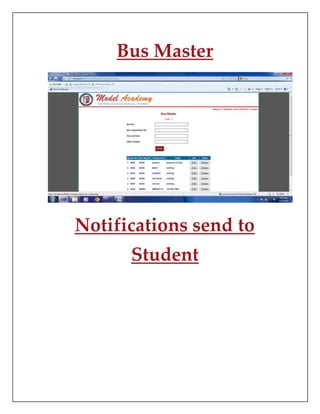 Bus Master
Notifications send to
Student
 