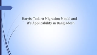 Harris-Todaro Migration Model and
it’s Applicability in Bangladesh
 