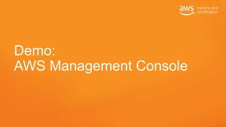 Demo:
AWS Management Console
 