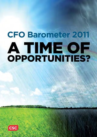 CFO Barometer 2011
CSC
A TIME OF
OPPORTUNITIES?
 