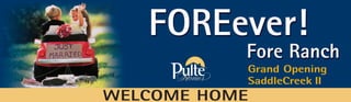 WELCOME HOME
Grand Opening
SaddleCreek II
 