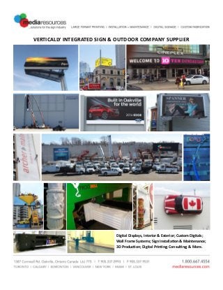 VERTICALLY INTEGRATED SIGN & OUTDOOR COMPANY SUPPLIER
Digital Displays, Interior & Exterior; Custom Digitals;
Wall Frame Systems; Sign Installation & Maintenance;
3D Production; Digital Printing; Consulting; & More.
 