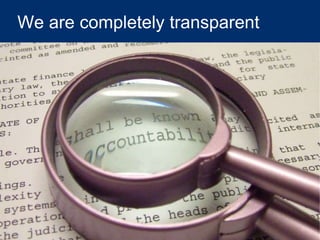 We are completely transparentWe are completely transparent
 