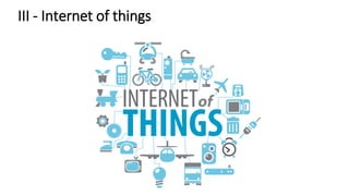 III - Internet of things
 