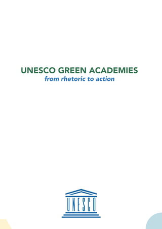 UNESCO GREEN ACADEMIES
from rhetoric to action
 
