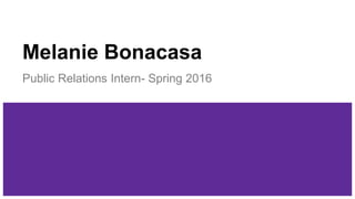 Melanie Bonacasa
Public Relations Intern- Spring 2016
 