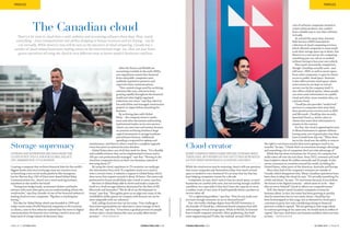 PAGE 22 | OCTOBER 2015 THENEXTMILLION.COM
PHOTOGRAPHBYKARIMEDIG
PHOTOGRAPHBYLMCHABOT
PROFILES
Storage supremacy
STORING AND RETRIEVING BIG DATA FROM THE
CLOUD IS NOT JUST A JOB FOR GLOBAL RELAY’S
CEO, WARREN ROY. IT’S A PASSION
Creating a company that archives financial data for the world’s
biggest banks and stock exchanges may not sound as sexy
as launching a new social media platform like Instagram,
but for Warren Roy, CEO of Vancouver-based Global Relay
Communications Inc., there’s not a more exciting business
anywhere in the world to be found. 
“Seeing how hedge funds, investment dealers and banks
interact with each other gives you an understanding of how the
world works,” says Roy, founder of one of the financial industry’s
leading cloud services companies. “Big data is anything but
boring.”
The idea for Global Relay, which was founded in 1999 and
today counts some 20,000 financial companies in 90 countries
as clients, came to Roy when he realized that the move to digital
communication for business was creating a need to store and
keep track of a large volume of electronic data.
After the Enron and WorldCom
accounting scandals in the early 2000s,
new regulations meant that financial
firms and public companies were
suddenly required to preserve and
supervise their communications.
“This created a huge need for archiving
solutions like ours, and we’ve been
growing rapidly throughout the financial
world and other highly regulated
industries ever since,” says Roy, who’s in
his early fifties and managed construction
projects in Japan before launching his
business.
By archiving data with Global
Relay – the company stores e-mails,
texts and other documents authorizing
institutional trades on its own servers – 
clients can save time and money, because
on-premise archiving involves a huge
capital investment in storage hardware
and software licences. Additional
spending is required for upkeep and
maintenance, and there is often a need for a complete upgrade
every few years as systems become obsolete.
Global Relay takes care of all that work for them. “It’s a flexible
and scalable solution that can be implemented in hours and is
100 per cent professionally managed,” says Roy. “Moving to the
cloud lets companies focus on their core business, instead of
worrying about IT.”
By using the cloud, regulators in 73 countries can easily get
the information they need. If a regulator wants an e-mail or
even a certain tweet, it submits a request to Global Relay, which
then turns that request around in about 24 hours. The same task
performed in-house would likely take a week or more, says Roy.
But how is Global Relay able to thrive and make a name for
itself in a cloud storage industry dominated by the likes of HP,
Microsoft and Symantec? “We do all of our development in-
house,” says Roy. “This agility gives us an edge over some of the
multibillion-dollar giants we compete with because we can be
more adaptable with our solutions.”
Still, selling cloud services can be tricky. “One challenge is
that some organizations are reluctant to move storage of their
data off-site,” says Roy. “It has been a gradual process for people
to learn that a cloud solution like ours actually offers better
security.” —ERIK HEINRICH
The Canadian cloud
There’s a lot more to cloud than e-mail, websites and accounting software these days. Now, nearly
everything – from transportation and clothes shopping to human resources and art buying – can be
run virtually. While America may still be seen as the epicentre of cloud computing, Canada has a
number of cloud-related businesses making waves on the international stage, too. Here are four home-
grown operations all using the cloud in very different ways to better people’s businesses and lives
OCTOBER 2015 | PAGE 23THENEXTMILLION.COM
PROFILES
PHOTOGRAPHBYKARIMEDIG
PHOTOGRAPHBYLMCHABOT
Cloud creator
EVERY COMPANY NEEDS SOME VIRTUAL STORAGE SPACE
THESE DAYS, BUT WHERE DO YOU GET IT AND HOW MUCH
DO YOU NEED? MONTREAL’S CLOUDOPS CAN HELP
While the cloud sector may be maturing, there’s still one question
that many companies ask themselves today: how much virtual
space is needed to run a business? It’s an issue that Ian Rae has
been helping companies answer for a decade.
Companies, he says, don’t want to buy too much space, as most
businesses are careful with costs, but not having enough could be
a problem, too, especially if they don’t have the capacity to serve
a sudden crush of new users if (and hopefully when) a product or
service takes off.
“It’s a rightsizing problem,” says Rae. “How do you make sure
you have enough resources on an on-demand basis?”
Rae, who holds a biology degree from McGill University, is
the founder of CloudOps, a Montreal-based company that sells
and manages virtual storage space. While at McGill, he learned
how to build computer networks. After graduating, Rae held
some engineering and IT jobs, but realized, around 2004, that
a lot of software companies wanted to
create online products, but couldn’t
find a reliable way to run their software
virtually.
At around the same time, Amazon
Web Services (AWS) launched its
collection of cloud-computing services,
which allowed companies to more easily
scale their storage space up or down. Rae
likens it to a taxi service for computing –
something you can call on as needed,
without having to buy your own vehicle.
This wasn’t necessarily competition,
though. CloudOps actually used – and
still uses – AWS, as well as server space
from other companies, to give its clients
access to public cloud space. However,
it also offers private cloud space, where
some resources are kept on virtual
servers run by the company itself. It
also offers a hybrid option, where people
can store some information on a public
cloud and other, more sensitive data, on
a private cloud.
CloudOps also provides “multicloud”
services to companies that want their
data spread across services such as AWS
and Microsoft. CloudOps also recently
launched Cloud.ca, which caters to
clients that want their information to
remain in the country.
For Rae, the cloud is appealing because
it allows businesses to operate without
having some sort of grand plan that they
have to build from day one. “What drew
me to the cloud was the ability to reserve
the right to not know exactly what you’re going to need in six
months,” he says. “I think that’s an enormous strategic advantage
and something a lot of companies don’t yet take advantage of.”
While Rae has been in business for 10 years, his company has
really taken off over the last three. Since 2012, revenues and staff
have tripled to about $6-million annually and 32 people. It also
serves customers in countries around the world, including the
United States, other parts of the Americas, Australia and Europe.
More than half of the company’s revenues are outside of
Canada, which disappoints him. Many Canadian operations have
been slow to adopt the cloud, he says. “It’s actually something I’m
a little sad about,” he says. “It’s worrisome because, if you believe
the future is the digital economy – which most of us do – then
why are we so behind? I think it affects our competitiveness.”
Still, Rae doesn’t need Canadian companies to keep his
business afloat. In fact, his roster has been growing so quickly
that he sometimes has to turn away clients. CloudOps has
been bootstrapped to this stage, but as demand for cloud space
continues to grow, he’s now considering taking on financial
partners to help it expand. “We are getting to that stage where,
to continue growing at the same rate, we would need an influx of
capital,” Rae says. And that’s one business problem that’s not bad
to have. —BRENDA BOUW
 