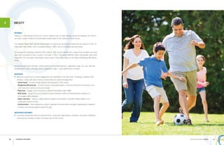 STRATEGIES FOR CHANGE40 41LAKELAND REGIONAL HEALTH
OBESITY
RATIONALE
Obesity is a contributing risk factor for chronic diseases such as heart disease, stroke and diabetes, all of which
are major causes of death and preventable hospital stays for the residents of Polk County.
The Healthy People 2020 national health target is to reduce the proportion of adults who are obese to 15.0%. A
body mass index (BMI)>=30 is considered obese; a BMI>=40 is considered extremely obese.
According to the Building a Healthier Polk Coalition, Polk County’s obesity rate is higher than the state, and ranks
high when compared to other counties in the state. In 2011, the Lakeland/Winter Haven metropolitan areas were
named the 7th most obese metropolitan service areas in the United States by the Gallup-Healthways Well-Being
Index.
During the past several decades, obesity rates for all population groups - regardless of age, sex, race, ethnicity,
socioeconomic status, education level or geographic region - have signiﬁcantly increased.
INITIATIVES
// Maximize support and increase engagement and leadership in the Polk Vision “Building a Healthier Polk”
initiative, a three year plan to reduce obesity based on six key strategy areas:
• School based - Increase overall wellness among youth in Polk County.
• Neighborhood/Community – Increase access to and participation in physical activity for all members of our
community and improve community design.
• Physicians - Engage clinical practices to address Body Mass Index (BMI).
• Work based – Support the use of evidence-based employee health promotion/wellness programs to
encourage healthy behavior.
• Higher education – Support college wellness programs that address unhealthy dietary patterns and
inadequate physical activity.
• Communication – Raise awareness using an ongoing community-wide campaign supporting the initiative’s
activities and sharing progress toward the goal.
ANTICIPATED OUTCOMES
// Increased collaboration with local governments, community organizations, employers, education institutions
and physician providers to lower the obesity rate in Polk County.
4
 