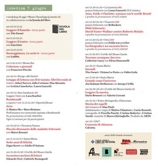 i workshop di oggi • Museo Tecnologic@mente 5€
in collaborazione con la Scuola del libro
ore 10.15-11.15:
Leggere il fumetto · terza parte
con Tito Faraci
ore 11.15-12.15:
Leggere il teatro · terza parte
con Lisa Gino
ore 12.15-13.15:
Sceneggiatura. Le serie tv · terza parte
con Ladítta
ore 8.45-9.45 • Moma Bar
Colazione e giornali
con Francesco Piccolo
ore 10-11 • Rouge cafè-bistrot
Gruppo di lettura con Il tè tostato: libri bevendo tè
Lettere: John Cheever, Julio Cortázar, Elsa Morante
con Letizia Cianchetta e Laura Ganzetti
ore 10-11 • San Gaudenzio 3€
Leggere l’arte con Luca Scarlini
Rembrandt
a seguire • ore 11.15-12.30 • OpenArtHouse
Zero
di Matteo Mo e Mara Risitano
Performance eco-sensoriale ispirata a Rembrandt
Su prenotazione al 338.5093563.
Ogni 15 minuti per 10 partecipanti
ore 10.30-11 • Farmacia Fasano
Piccolo dizionario delle malattie letterarie
con Marco Rossari
ore 11.15-12.15 • Santa Marta
Sette anni di felicità
Etgar Keret con Giulio D’Antona
ore 12.30-13.30 • Cortile del Museo Garda
La nostra carriera di lettori
Edoardo Nesi e Gabriele Romagnoli
ore 13.30-14.30 • La Gusteria 18€
pranzo letterario con Laura Ganzetti (Il tè tostato)
Anne, Emily e Charlotte: a pranzo con le sorelle Brontë
è gradita la prenotazione al 0125.45903
ore 13.30-14.30 • Tisaneria 18€
pranzo letterario con BeBookers
Sfide letterarie:
David Foster Wallace contro Roberto Bolaño
è gradita la prenotazione al 0125.635049
ore 13.30-14.30 • Ocio 18€
pranzo letterario con Zelda was a writer
La fotografia è un racconto breve
è gradita la prenotazione al 0125.280747
ore 15-16.30 • Cortile del Museo Garda
Nessuno scompare davvero
Catherine Lacey con Elena Stancanelli
ore 16-17 • Santa Marta
Incendi
Tito Faraci e Tiziana Lo Porto con Fabio Geda
ore 17.30-19 • Santa Marta
Grande come l’universo
Jón Kalman Stefánsson con Jacopo Cirillo
ore 19.30-20.30 • Cortile del Museo Garda 5€
Leggere la musica
Dario Brunori con Valerio Corzani
ore 21-22 • Teatro Bertagnolio, Chiaverano
Storia dei capelli
dal romanzo di Alan Pauls
Adattamento e regia di Matteo Chiantore e Lucia Rossetti;
coreografie di Fiorella Pacetti, Cristina Ruberto e Cristina
Taschi; musiche di Marco Ghiringhello. Prodotto da ARTS.
ore 22 • ZAC!
Concerto di chiusura
Calcutta
Domenica 5 giugno
 
