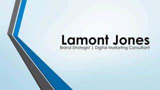 Lamont JonesBrand Strategist | Digital Marketing Consultant
 