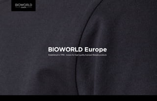 BIOWORLD Europe
Established in 1996 – known for high-quality licensed lifestyle products
 