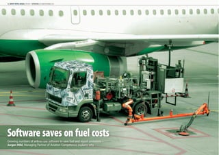 16 | WHITE PAPER: AVIASO | AIRCRAFT IT OPERATIONS | OCTOBER/NOVEMBER 2014
Software saves on fuel costs
Growing numbers of airlines use software to save fuel and report emissions –
Jurgen Hild, Managing Partner of Aviation Competence explains why
 