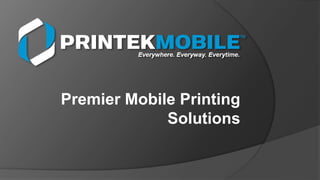 Premier Mobile Printing
Solutions
 