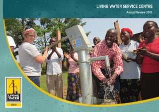 Annual Review 2015
LIVING WATER SERVICE CENTRE
 
