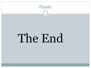 Finally
The End
 