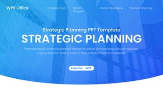 Strategic Planning PPT Template
STRATEGIC PLANNING
Presentations are communication tools that can be used as demonstrations, lectures, speeches,
reports, and more. Most of the time, they're presented before an audience.
Company Team Market
Prospect
Product Operations Financial financing
WPS Office
 