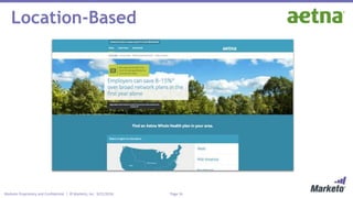 Page 16Marketo Proprietary and Confidential | © Marketo, Inc. 9/21/2016
Location-Based
 