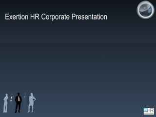 Exertion HR Corporate Presentation
Exertion HR Solutions Private Limited.
Empowering India for Employability
 