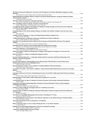 The Role of Social and Collaborative Networks in the Development of in-House Multimedia Language Learning
Materials........................................................................................................................................................................................................1826
Ana Sevilla-Pavon, Antonio Martínez-Sáez, Ana Gimeno Sanz, Rafael Seiz-Ortiz
Relationship Between Religious Beliefs of Students with Mental Health Disorders Among the Students of Islamic
Azad University of Ahvaz............................................................................................................................................................................1831
Fatemeh Marashian, Elahe Esmaili
Thermal Comfort in Classroom: Constraints and Issues ........................................................................................................................1834
Marzita Puteh, Mohd Hairy Ibrahim, Mazlini Adnan, Che Nidzam Che’Ahmad, Noraini Mohamed Noh
PISA And Biology School Textbooks: The Role of Visual Material.......................................................................................................1839
Kyriaki Anagnostopoulou, Vassilia Hatzinikita, Vasilia Christidou
A Comparison of EFL Teachers’ Perceptions of Language Learning Strategies (LLSS) and Learners’ Reported
Use of Llss in Their English Language Classes.........................................................................................................................................1846
Hulya Sen, Mumin Sen
Connection Hope to Life with Psychology Obstinacy in Scholars Girl and Boy of Islamic Azad University Ahvaz
Branch............................................................................................................................................................................................................1855
Sahar Safarzadeh
Usability of Print Techniques as a Means of Design During Lifelong Learning Process.....................................................................1860
Mahmut Ayhan, Selma Sahin
A Different Perspective on Education: Montessori and Montessori School Architecture ...................................................................1866
Selda Al, Reyhan Midilli Sari, Nimet Candas Kahya
The Effect of Group Rational Emotive Behavior Restructuring on Mental Health of Parents of Exceptional
Children.........................................................................................................................................................................................................1872
Azar Matin, Majid Yoosefi Looyeh, G. Ali Afrooz, Mahmood Dezhkam
Redefining Social Competence and its Relationship With Authoritarian Parenting ...........................................................................1876
Ikechukwu Uba, Siti Aishah Binti Hassan, Sakina Mofrad, Rohani Abdulla, Siti Nor Yaacob
Child and Architecture: I’m Learning My City .......................................................................................................................................1881
Nimet Candas Kahya, Reyhan Midilli Sari, Derya Elmali Sen, Selda Al
Student Perception of Shift from Homogenous Grouping to Heterogeneous Grouping at a University Class .................................1886
Mustafa Bahar
Physical Activities as a Manner of Lifelong Developing Creativity........................................................................................................1893
Elena Lupu
Excessive Emotional Reactivity – Leadership Attitude and their Connection with Physical Education in the
Students’ University Programme ...............................................................................................................................................................1899
Elena Lupu
Seventh Grade Students’ Understanding of Linear Measurement: What Has Been Learned About Linear
Measurement in Seven Years of Schooling Process?................................................................................................................................1905
Gulcin Tan Sisman, Meral Aksu
Physical Education Teacher's Views of Effective Teaching Methods in Physical Education..............................................................1910
Abdurrahman Aktop, Nilüfer Karahan
An Analysis on Teachers’ and Teacher Candidates’ Usage of Internet Based Materials and Awareness of Learning
Objects ...........................................................................................................................................................................................................1914
Sabiha Yeni
Laboratory Software for the Three-Tank Benchmark System: From PID to Multi-Agent Fault-Tolerant Fractional
Control...........................................................................................................................................................................................................1919
Goncalo Vinagre, Duarte Valério, Pedro Beirão, José Sá Da Costa
Implementation of Visual Motor Ability Enhancement Program for 5 Years Old ..............................................................................1924
Esin Dibek
An Integrated Project on Sports Training in Preschool, Elementary and Secondary Education Institutions..................................1933
Seniha Celikhan
Comparison of Problem-Solving Disposition of Students in Physical Education Teacher and Psychological
Counseling and Guidance............................................................................................................................................................................1939
Hakan Kolayis, Hakan Turan, Yildiz Oztan Ulusoy
Lifelong Learning Challenges and Opportunities for Traditional Universities....................................................................................1943
Constanta Aurelia Chitiba
A Pioneer Study on Online Learning Environments Following the Common European Framework of Reference
for Languages................................................................................................................................................................................................1948
Carmen Pérez-Sabater
The Effects of Using Digital Photographs with Geometer's Sketchpad at 4th
Grade............................................................................1956
Zeynep Gecu, Ahmet Feyzi Satici
The Relationship Between the Teachers’ Intercultural Competence Levels and the Strategy of Solving Conflicts.........................1961
Soner Polat, Murat Arif Metin
Theoretical and Practice Errors at Elementary Art Education..............................................................................................................1969
Ismail Helvaci
History Education Today: to Fear or Enjoy Meeting the Past. A Case Study: Romania ....................................................................1974
Catalina Mihalache
Building a Fuzzy Knowledge Management System for Personalized E-learning .................................................................................1978
Mehmet Ali Salahli, Muzaffer Ozdemir, Cumali Yasar
A Model for Defining Digital Classroom Settings.....................................................................................................................................1983
Andrea Garavaglia, Simona Ferrari
 