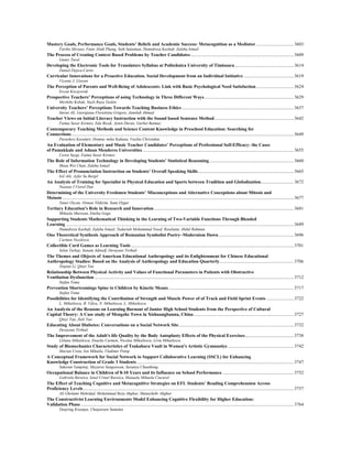 Mastery Goals, Performance Goals, Students’ Beliefs and Academic Success: Metacognition as a Mediator .................................3603
Fariba Mirzaei, Fatin Aliah Phang, Seth Sulaiman, Hamidreza Kashefi, Zaleha Ismail
The Process of Creating Context Based Problems by Teacher Candidates...........................................................................................3609
Guner Tural
Developing the Electronic Tools for Translators Syllabus at Politehnica University of Timisoara....................................................3614
Daniel Dejica-Cartis
Curricular Innovations for a Proactive Education. Social Development from an Individual Initiative ............................................3619
Vicente J. Llorent
The Perception of Parents and Well-Being of Adolescents: Link with Basic Psychological Need Satisfaction.................................3624
Ercan Kocayoruk
Prospective Teachers’ Perceptions of using Technology in Three Different Ways...............................................................................3629
Mevhibe Kobak, Nazli Ruya Taskin
University Teachers’ Perceptions Towards Teaching Business Ethics ..................................................................................................3637
Imran Ali, Georgiana Florentina Grigore, Jamilah Ahmad
Teacher Views on Initial Literacy Instruction with the Sound based Sentence Method......................................................................3642
Fatma Susar Kirmizi, Eda Bicak, Ayten Duran, Gurbet Batmaz
Contemporary Teaching Methods and Science Content Knowledge in Preschool Education: Searching for
Connections ...................................................................................................................................................................................................3649
Paraskevi Kavalari, Domna–mika Kakana, Vasilia Christidou
An Evaluation of Elementary and Music Teacher Candidates’ Perceptions of Professional Self-Efficacy: the Cases
of Pamukkale and Adnan Menderes Universities.....................................................................................................................................3655
Ceren Saygi, Fatma Susar Kirmizi
The Role of Information Technology in Developing Students’ Statistical Reasoning ..........................................................................3660
Shiau Wei Chan, Zaleha Ismail
The Effect of Pronunciation Instruction on Students’ Overall Speaking Skills....................................................................................3665
Isil Atli, Ayfer Su Bergil
An Analysis of Training for Specialist in Physical Education and Sports between Tradition and Globalization.............................3672
Nastase I Viorel Dan
Determining of the University Freshmen Students’ Misconceptions and Alternative Conceptions about Mitosis and
Meiosis ...........................................................................................................................................................................................................3677
Taner Ozcan, Osman Yildirim, Sami Ozgur
Tertiary Education's Role in Research and Innovation...........................................................................................................................3681
Mihaela Muresan, Emilia Gogu
Supporting Students Mathematical Thinking in the Learning of Two-Variable Functions Through Blended
Learning ........................................................................................................................................................................................................3689
Hamidreza Kashefi, Zaleha Ismail, Yudariah Mohammad Yusof, Roselainy Abdul Rahman
One Theoretical Synthesis Approach of Romanian Symbolist Poetry–Modernism Dawn..................................................................3696
Carmen Nicolescu
Collectible Card Games as Learning Tools ...............................................................................................................................................3701
Selen Turkay, Sonam Adinolf, Devayani Tirthali
The Themes and Objects of American Educational Anthropology and its Enlightenment for Chinese Educational
Anthropology Studies: Based on the Analysis of Anthropology and Education Quarterly.................................................................3706
Xinjian Li, Qinyi Tan
Relationship Between Physical Activity and Values of Functional Parameters in Patients with Obstructive
Ventilation Dysfunction ...............................................................................................................................................................................3712
Stefan Toma
Prevention Shortcomings Spine to Children by Kinetic Means..............................................................................................................3717
Stefan Toma
Possibilities for Identifying the Contribution of Strength and Muscle Power of of Track and Field Sprint Events ........................3722
L. Mihailescu, B. Vâlcu, N. Mihailescu, L. Mihailescu
An Analysis of the Reasons on Learning Burnout of Junior High School Students from the Perspective of Cultural
Capital Theory: A Case study of Mengzhe Town in Xishuangbanna, China........................................................................................3727
Qinyi Tan, Jiali Yao
Educating About Diabetes: Conversations on a Social Network Site.....................................................................................................3732
Devayani Tirthali
The Improvement of the Adult's life Quality by the Body Autoplasty Effects of the Physical Exercises...........................................3738
Liliana Mihailescu, Enache Carmen, Nicolae Mihailescu, Liviu Mihailescu
Study of Biomechanics Characteristics of Tsukahara Vault in Women's Artistic Gymnastics ..........................................................3742
Marian Cretu, Ion Mihaila, Vladimir Potop
A Conceptual Framework for Social Network to Support Collaborative Learning (SSCL) for Enhancing
Knowledge Construction of Grade 3 Students..........................................................................................................................................3747
Sakesun Yampinij, Mayuree Sangsuwan, Saranya Chuathong
Occupational Balance in Children of 8-10 Years and its Influence on School Performance...............................................................3752
Gabriela Raveica, Ionel Crinel Raveica, Manuela Mihaela Ciucurel
The Effect of Teaching Cognitive and Metacognitive Strategies on EFL Students’ Reading Comprehension Across
Proficiency Levels.........................................................................................................................................................................................3757
Ali Gholami Mehrdad, Mohammad Reza Ahghar, Manuchehr Ahghar
The Constructivist Learning Environments Model Enhancing Cognitive Flexibility for Higher Education:
Validation Phase ...........................................................................................................................................................................................3764
Deejring Kwanjai, Chaijaroen Sumalee
 
