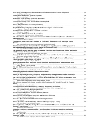 What do Pre-Service Secondary Mathematics Teachers Understand from the Concept of Sequence?.............................................5301
Gonul Yazgan-Sag, Ziya Argun
Talking About Mathematics: Quadratic Equations .................................................................................................................................5306
Elcin Emre, Ziya Argun
Reflection of Pupil's Models of Numbers in Mental Map........................................................................................................................5311
Valéria Švecová, Gabriela Pavlovicová
Assessment of the High School Students’ Critical Thinking Skills.........................................................................................................5315
Okan Sarigoz
Impact of Mental Pollution on Learning and Memory............................................................................................................................5320
Yakup Cetin
Easy Understanding of Magnetism Via Specific Methods of Computer Assisted Education..............................................................5324
C. Kuncser, A. Kuncser, G. Maftei, S. Antohe
Health Education of Mothers About Their Girls’ Vaccination...............................................................................................................5330
Zoltan Abram, Gyongyi Tar
Geo-education of Islamic Finance in the Global Space............................................................................................................................5335
Ahmed Belouafi, Abderrazak Belabes, Mohamed Daoudi
The Effect of Focus on Form Instruction on Intermediate EFL Learners’ Grammar Learning in Task-based
Language Teaching ......................................................................................................................................................................................5340
Amir Marzban, Mehraein Mokhberi
Assessment of Military Force Staff's Readiness for Total Quality Management (TQM) Approval in Tehran
Province .........................................................................................................................................................................................................5345
Salah Naghshbandi, Bahram Yousefi, Shirin Zardoshtian, Mehrdad Moharramzade
Identification of Important Motivational Factors of the Employees Regarding Interest and Belongingness to the
Physical Education Organization's Offices in Isfahan: Presentation of a Model..................................................................................5350
Salah Naghshbandi, Mehrdad Afkhami, Mehdi Moradi
The Association Between Informing, Social Participation, Educational, and Culture Making Roles of Sport Media
with Development Of Championship Sport...............................................................................................................................................5356
Mehdi Moradi, Habib Honari, Salah Naghshbandi, Nahid Jabari
Strategies for Interactive Communication, with External and Internal Stakeholders, in Events’ Marketing..................................5361
Moise Daniel, Georgescu Bogdan, Zgura Daniel
The Effectiveness of Self-instruction Technique on Improvement of Reading Performance and Reduction of
Anxiety in Primary School Students with Dyslexia ..................................................................................................................................5366
F. Haddadian, V. Alipourb, A. Majidi, H. Maleki
Connecting Between Culture of Learning in Thai Contexts and Developing Students’ Science Learning in the
Formal Setting...............................................................................................................................................................................................5371
Jirakan Yuenyong, Chokchai Yuenyong
The Role of Education, Educational Processes, and Education Culture on the Development of Virtual Learning in
Iran.................................................................................................................................................................................................................5379
Mojdeh Naderzadeh Gavareshki, F. Haddadian, M. Hassanzadehkalleh
Comparative Analysis of Romanian Competitiveness Evolution............................................................................................................5382
Vasile Bleotu
Impact of Open Inquiry in Science Education on Working Memory, Saliva Cortisol and Problem Solving Skill...........................5387
Tassanee Bunterm, Jintanaporn Wattanathorn, Penporn Vangpoomyai, Supaporn Muchimapura
The Effect of Eight Weeks Hydrotherapy Exercises on the Mental Health of Men Staffs of Bid Boland Gas Purge
Company of Omidiyeh City.........................................................................................................................................................................5392
Mehdi Zarghami, Emad Haghali, Masoud Nikbakht, Rohollah Valizadeh
The Effects of Academic Motivations of Secondary School Students on their Attitudes Towards the Chemistry
Course............................................................................................................................................................................................................5397
Aysem Seda Onen, Fatma Merve Ulusoy
Teacher Candidates’ Social Network Usage Tendencies: A Qualitative Investigation ........................................................................5402
Halil Ibrahim Akyuz, Serap Samsa Yetik, Salih Bardakci, Turgay Alakurt, Gulcan Numanoglu, Hafize Keser
The Use of Event Marketing Management Strategies..............................................................................................................................5409
Moise Daniel, Georgescu Bogdan, Zgura Daniel
Negative Factors Affecting the Process of Mentoring at Schools............................................................................................................5414
Kenan Ozcan, Aydin Balyer
Improvement of Intra-disciplinary Integration of Mathematics Instruction........................................................................................5420
Valentina Gogovska, Risto Malcheski
Innovative Models for Vocational Education and Training in Romania...............................................................................................5425
Liviu Moldovan
Impact of Cognitive-Individual Variables on Process of Foreign Language Learning........................................................................5430
Daša Munková, Eva Stranovská, Beáta Duracková
Discovery Listening and Explicit Strategy-Based-Instruction Models’ Effect on the Iranian Intermediate EFL
Listening Comprehension............................................................................................................................................................................5435
Amir Marzban, Fereshteh Isazadeh
Rethinking Geography in Romanian Schools: Curricular Changes in Geography Learning in Post-Socialist
Romania.........................................................................................................................................................................................................5440
Ioan Sebastian Jucu
The Effect of Eight Weeks Aerobic Exercise with and Without Use Slim Belt on Blood Lipoproteins Among
Housewife Women........................................................................................................................................................................................5449
Mona Abdolhamid Tehrani, Eidy Alijani, Mahvash Norbakhsh, Rohollah Valizadeh
 