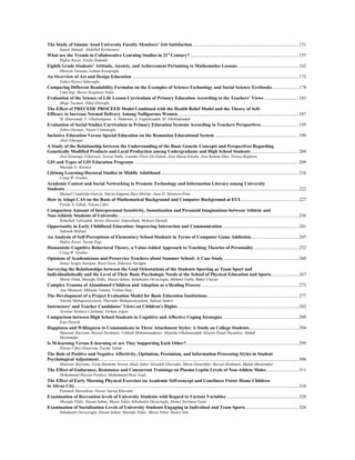 The Study of Islamic Azad University Faculty Members’ Job Satisfaction ............................................................................................151
Saeed Ahmadi, Abdollah Keshavarzi
What are the Trends in Collaborative Learning Studies in 21st
Century?...............................................................................................157
Hafize Keser, Fezile Özdamli
Eighth Grade Students’ Attitude, Anxiety, and Achievement Pertaining to Mathematics Lessons.....................................................162
Hüseyin Yaratan, Leman Kasapoglu
An Overview of Art and Design Education .................................................................................................................................................172
Gokce Kececi Sekeroglu
Comparing Different Readability Formulas on the Examples of Science-Technology and Social Science Textbooks.......................178
Umit Izgi, Burcu Sezginsoy Seker
Evaluation of the Science of Life Lesson Curriculum of Primary Education According to the Teachers’ Views ..............................183
Muge Tacman, Nihat Ekizoglu
The Effect of PRECEDE PROCEED Model Combined with the Health Belief Model and the Theory of Self-
Efficacy to Increase Normal Delivery Among Nulliparous Women.........................................................................................................187
M. Khorsandi, F. Ghofranipour, A. Hidarnia, S. Faghihzadeh, M. Ghobadzadeh
Evaluation of Social Studies Curriculum in Primary Education Systems According to Teachers Perspectives.................................195
Zehra Ozcinar, Nazan Comunoglu
Inclusive Education Versus Special Education on the Romanian Educational System .........................................................................199
Alois Ghergut
A Study of the Relationship between the Understanding of the Basic Genetic Concepts and Perspectives Regarding
Genetically Modified Products and Local Production among Undergraduate and High School Students .........................................204
José Domingo Villarroel, Teresa Nuño, Lourdes Pérez De Eulate, José María Etxabe, José Ramón Díez, Teresa Ruipérez
GIS and Types of GIS Education Programs ...............................................................................................................................................209
Mustafa G. Korucu
Lifelong Learning-Doctoral Studies in Middle Adulthood........................................................................................................................216
Craig W. Gruber
Academic Contest and Social Networking to Promote Technology and Information Literacy among University
Students ...........................................................................................................................................................................................................222
Manuel Cuadrado-García, María-Eugenia Ruiz-Molina, Juan D. Montoro-Pons
How to Adapt CAS on the Basis of Mathematical Background and Computer Background at EUL .................................................227
Feride S. Tabak, Nilcan Ciftci
Comparison Amount of Interpersonal Sensitivity, Somatization and Paranoid Imaginations between Athletic and
Non-Athletic Students of University.............................................................................................................................................................236
Rohollah Valizadeh, Siroos Hosseini Askarabadi, Mohsen Davodi
Opportunity in Early Childhood Education: Improving Interaction and Communication ..................................................................241
Sakineh Mofrad
An Analysis of Self-Perceptions of Elementary School Students in Terms of Computer Game Addiction.........................................247
Hafize Keser, Necmi Esgi
Humanistic Cognitive Behavioral Theory, a Value-Added Approach to Teaching Theories of Personality.......................................252
Craig W. Gruber
Opinions of Academicians and Preservice Teachers about Summer School: A Case Study .................................................................260
Senay Sezgin Nartgun, Rasit Ozen, Zekeriya Nartgun
Surveying the Relationships between the Goal Orientations of the Students Sporting as Team Sport and
Individualistically and the Level of Their Basic Psychologic Needs at the School of Physical Education and Sports........................267
Murat Tekin, Mustafa Yildiz, Hasan Sahan, Sebahattin Devecioglu, Mehmet Gullu, Buket Ulucan
Complex Trauma of Abandoned Children and Adoption as a Healing Process.....................................................................................273
Ana Muntean, Mihaela Tomita, Violeta Stan
The Development of a Project Evaluation Model for Basic Education Institutions ...............................................................................277
Natcha Mahapoonyanont, Tharadet Mahapoonyanont, Saksan Samrit
Instructors’ and Teacher Candidates’ Views on Children's Rights .........................................................................................................283
Aysenur Kutluca Canbulat, Turkan Argon
Comparison between High School Students in Cognitive and Affective Coping Strategies ..................................................................289
Ezat Deyreh
Happiness and Willingness to Communicate in Three Attachment Styles: A Study on College Students...........................................294
Mansour Bayrami, Rasoul Heshmati, Vahhab Mohammadpour, Mojtaba Gholamzadeh, Hosein Ostad Hasanloo, Mahdi
Moslemifar
Is M-learning Versus E-learning or are They Supporting Each Other?..................................................................................................299
Nilcan Ciftci Ozuorcun, Feride Tabak
The Role of Positive and Negative Affectivity, Optimism, Pessimism, and Information Processing Styles in Student
Psychological Adjustment..............................................................................................................................................................................306
Mansour Bayrami, Toraj Hashemi Nosrat Abad, Jaber Alizadeh Ghoradel, Shirin Daneshfar, Rasoul Heshmati, Mahdi Moslemifar
The Effect of Endurance, Resistance and Concurrent Trainings on Plasma Leptin Levels of Non-Athlete Males............................311
Mohammad Hassan Ferdosi, Mohammad Reza Asad
The Effect of Early Morning Physical Exercises on Academic Self-concept and Loneliness Foster Home Children
in Ahvaz City...................................................................................................................................................................................................316
Fatemeh Marashian, Nasser Sarraj Khorami
Examination of Recreation levels of University Students with Regard to Various Variables...............................................................320
Mustafa Yildiz, Hasan Sahan, Murat Tekin, Sebahattin Devecioglu, Demet Neriman Yarar
Examination of Socialization Levels of University Students Engaging in Individual and Team Sports..............................................326
Sebahattin Devecioglu, Hasan Sahan, Mustafa Yildiz, Murat Tekin, Hatice Sim
 