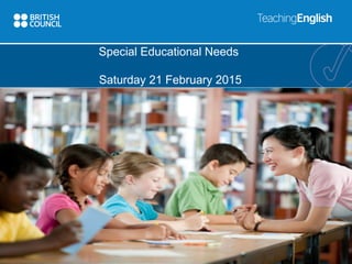 Special Educational Needs
Saturday 21 February 2015
 