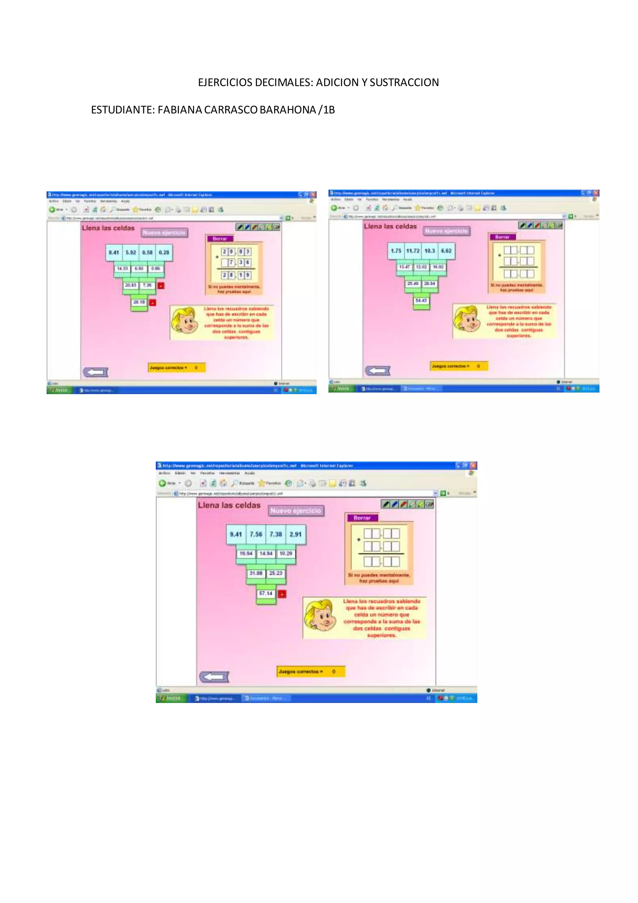 EJERCICIOS DECIMALES: ADICION Y SUSTRACCION
ESTUDIANTE: FABIANA CARRASCO BARAHONA /1B