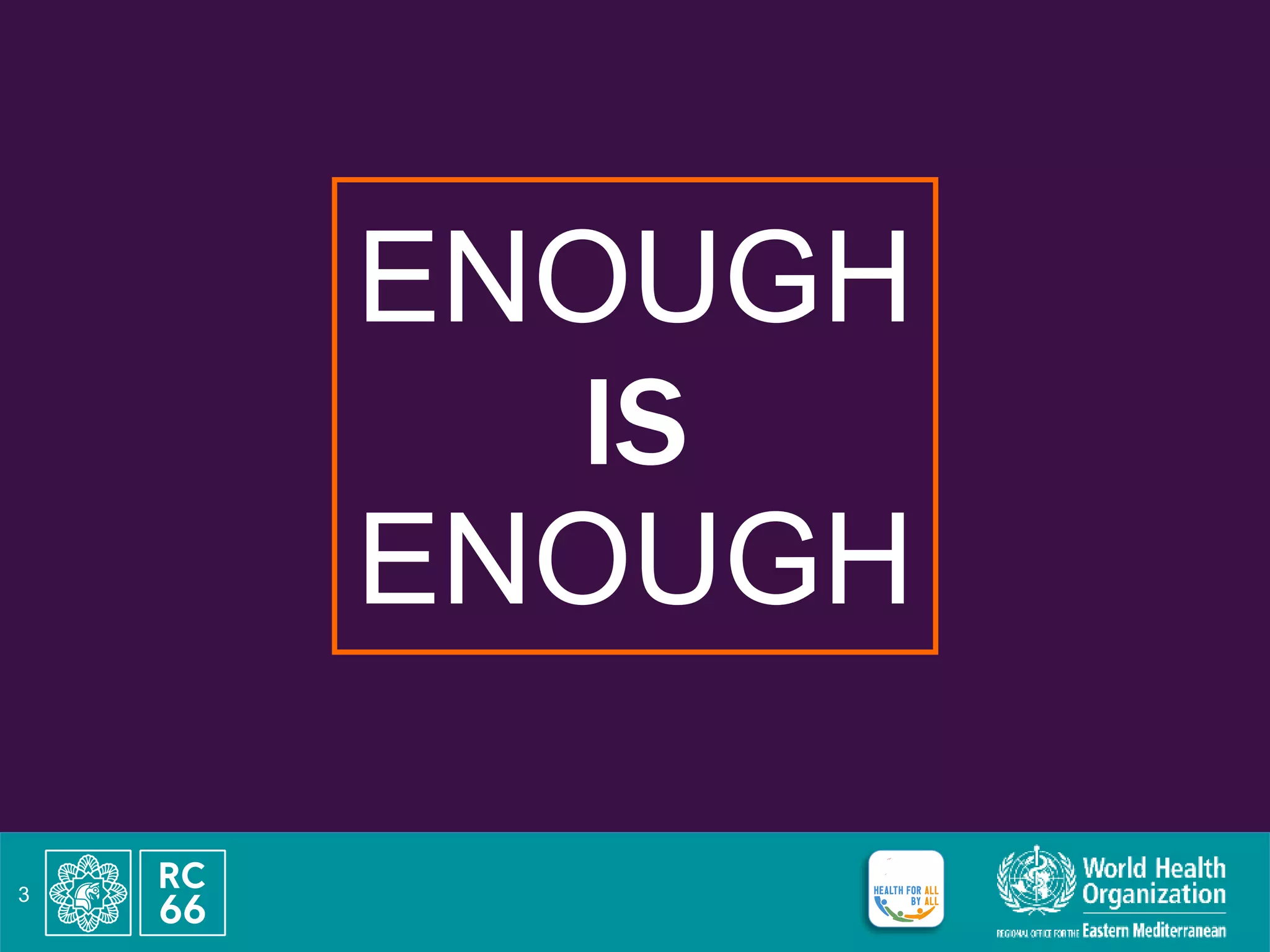 ENOUGH
IS
ENOUGH
3
 