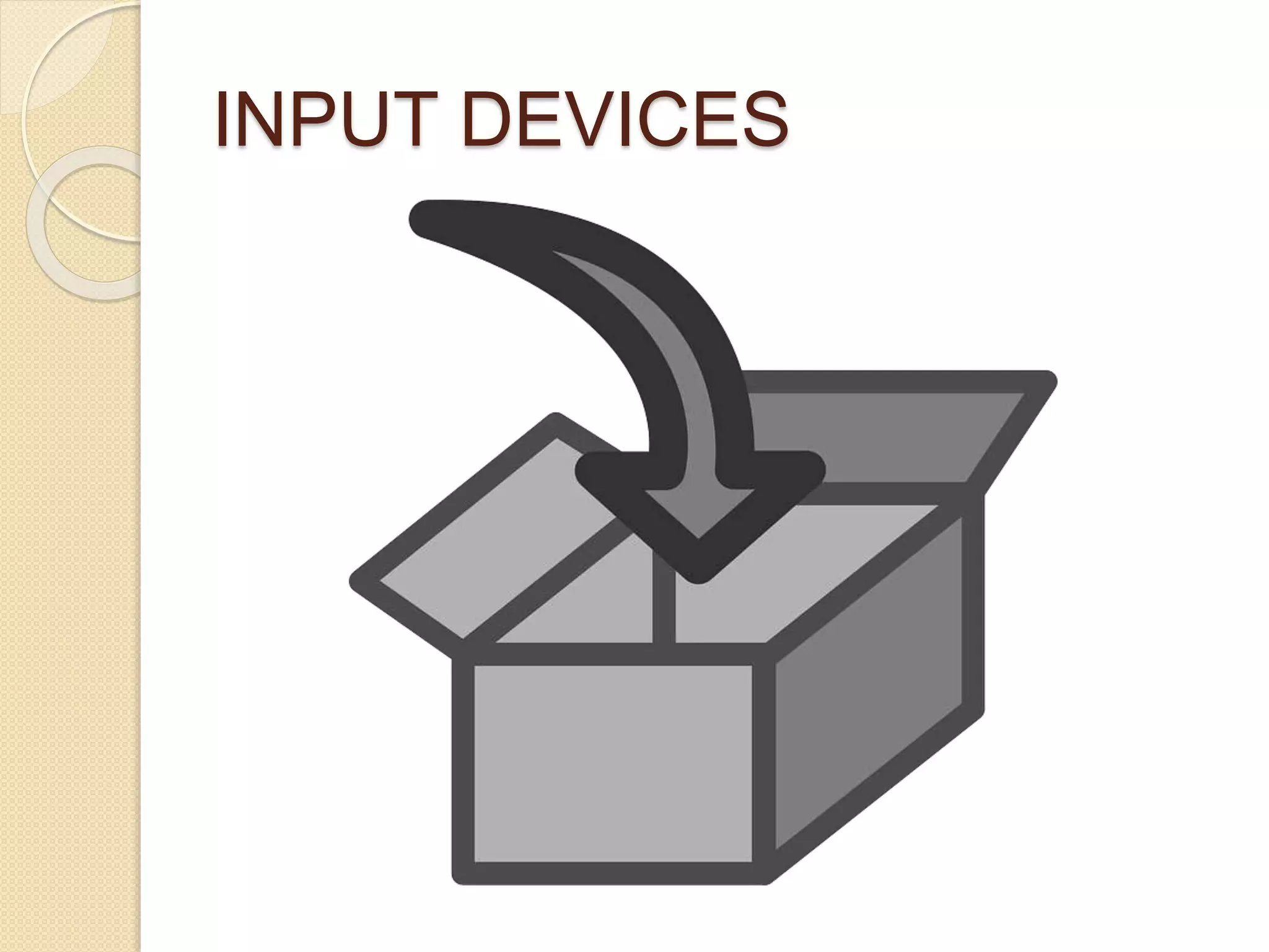 INPUT DEVICES
 