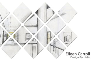 Eileen Carroll
Design Portfolio
 