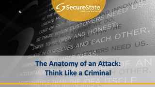 The Anatomy of an Attack:
Think Like a Criminal
 