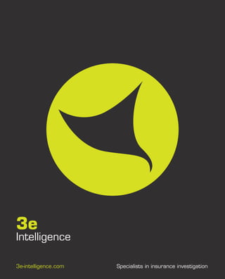 3e
Intelligence
3e-intelligence.com Specialists in insurance investigation
 